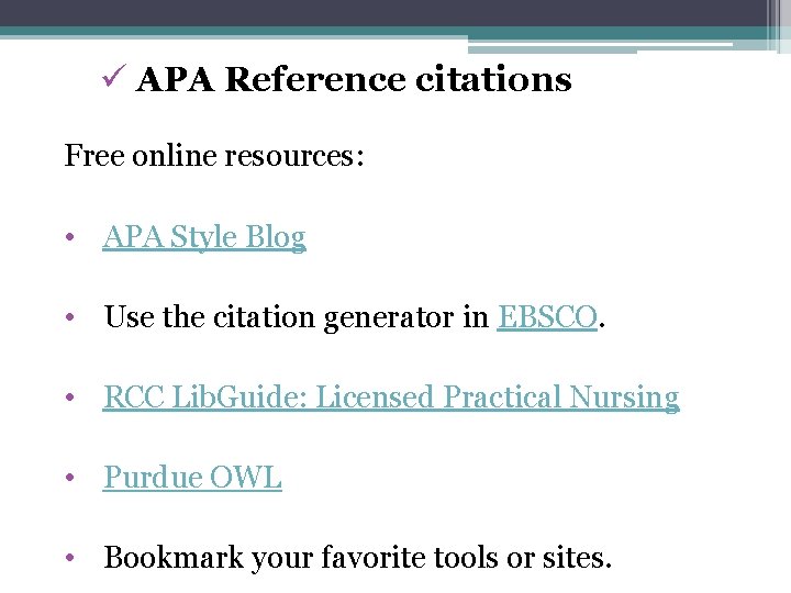 ü APA Reference citations Free online resources: • APA Style Blog • Use the