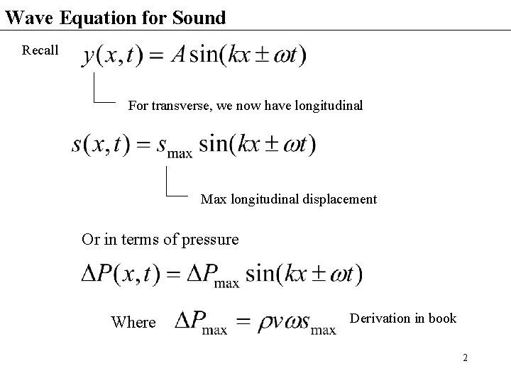 Wave Equation for Sound Recall For transverse, we now have longitudinal Max longitudinal displacement