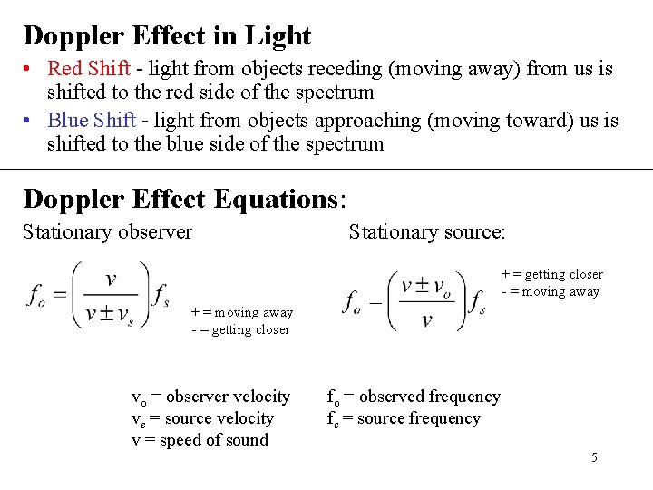 Doppler Effect in Light • Red Shift - light from objects receding (moving away)