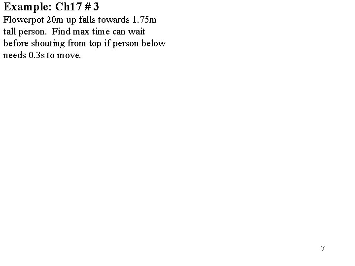 Example: Ch 17 # 3 Flowerpot 20 m up falls towards 1. 75 m