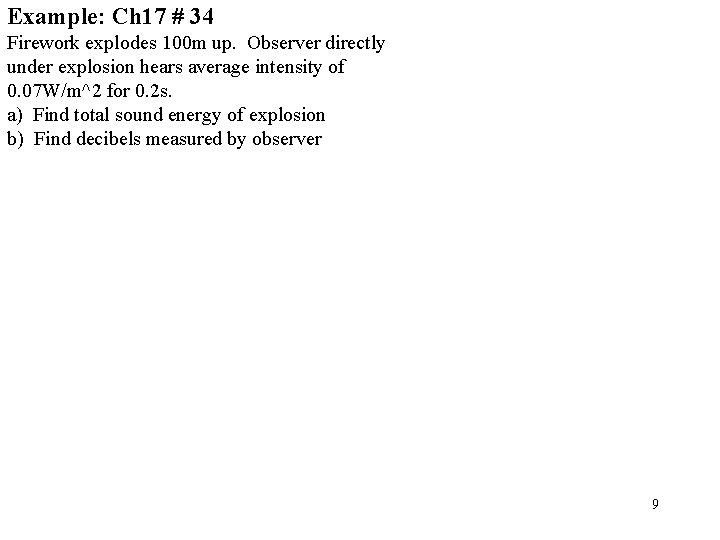Example: Ch 17 # 34 Firework explodes 100 m up. Observer directly under explosion