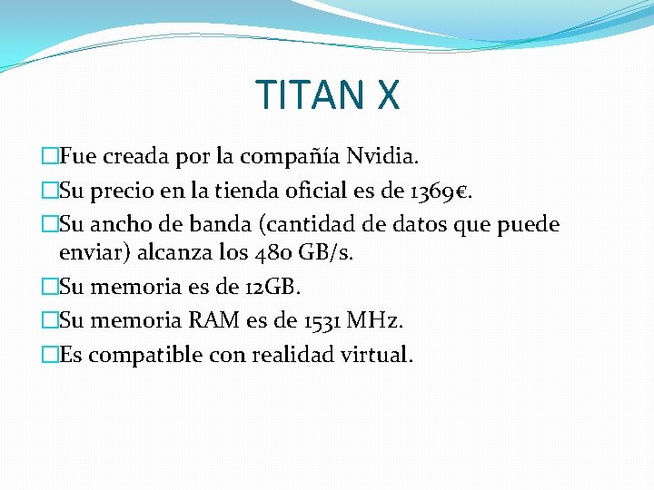 TITAN X �Fue creada por la compañía Nvidia. �Su precio en la tienda oficial