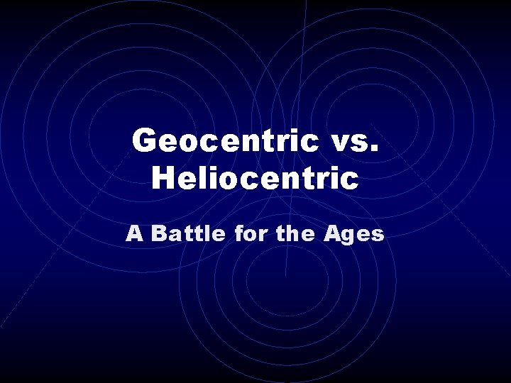 Geocentric vs. Heliocentric A Battle for the Ages 