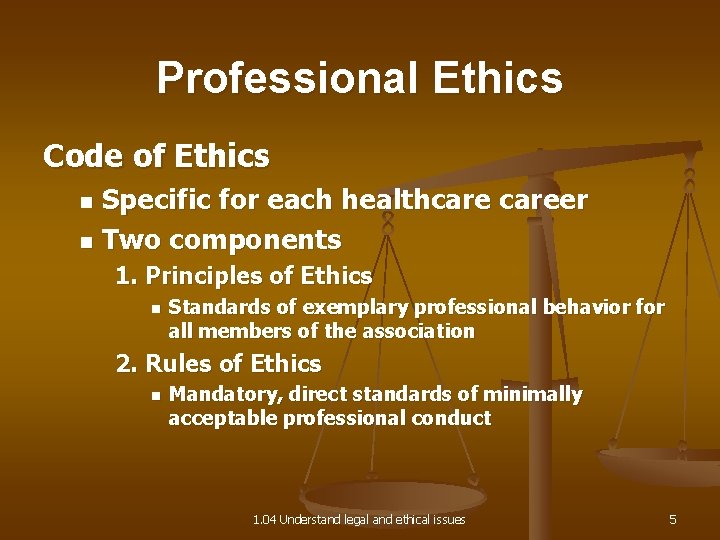 Professional Ethics Code of Ethics Specific for each healthcareer n Two components n 1.