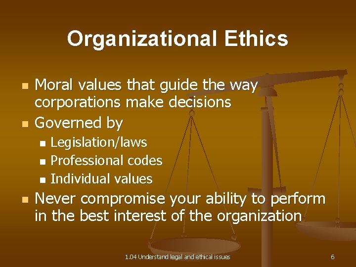 Organizational Ethics n n Moral values that guide the way corporations make decisions Governed