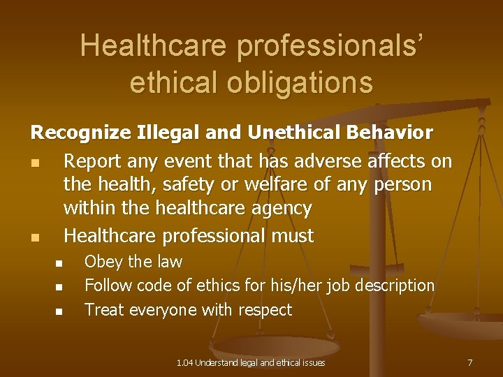 Healthcare professionals’ ethical obligations Recognize Illegal and Unethical Behavior n Report any event that