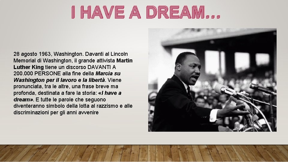 I HAVE A DREAM… 28 agosto 1963, Washington. Davanti al Lincoln Memorial di Washington,
