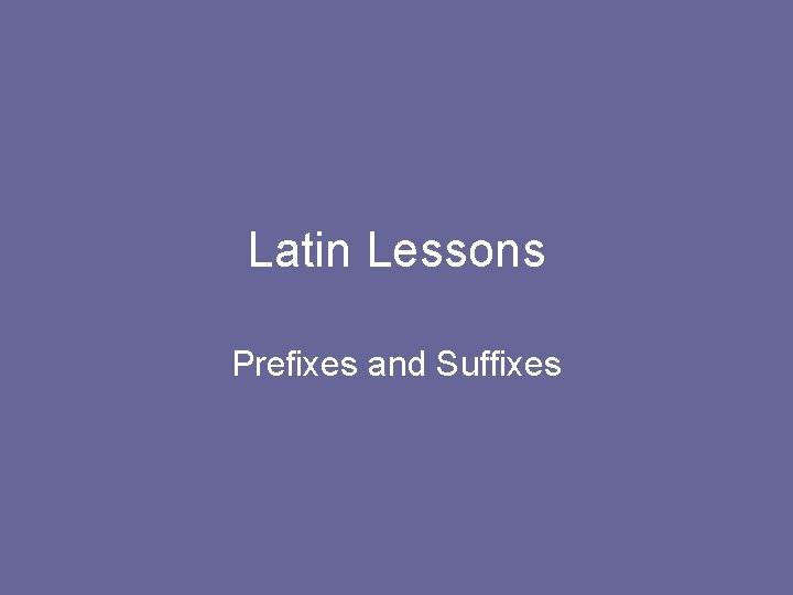 Latin Lessons Prefixes and Suffixes 
