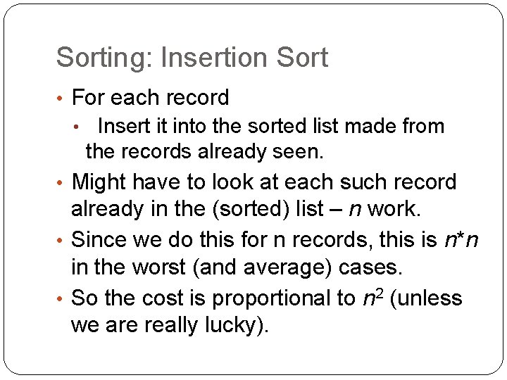 Sorting: Insertion Sort • For each record • Insert it into the sorted list