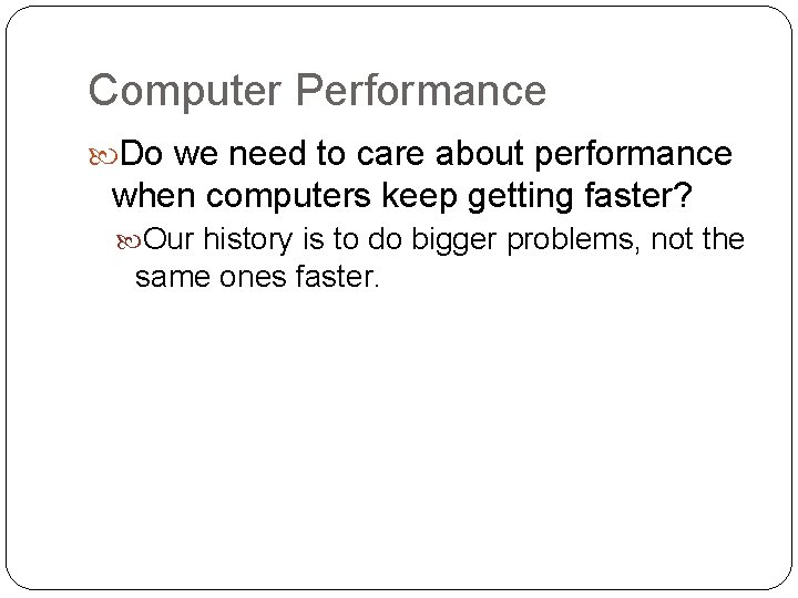 Computer Performance Do we need to care about performance when computers keep getting faster?