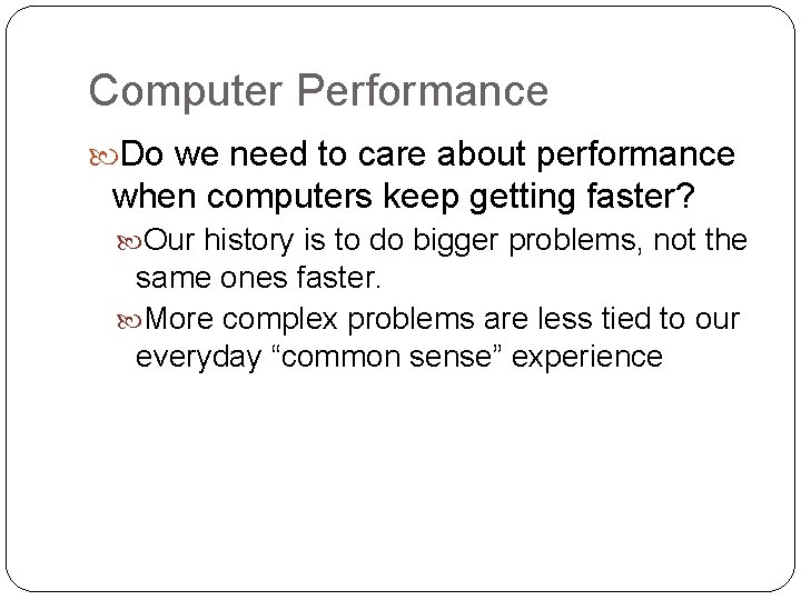 Computer Performance Do we need to care about performance when computers keep getting faster?
