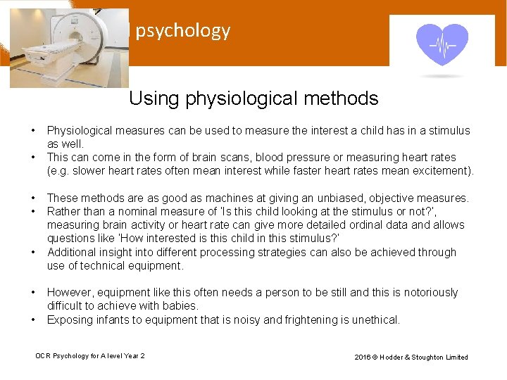 Child psychology Using physiological methods • • Physiological measures can be used to measure