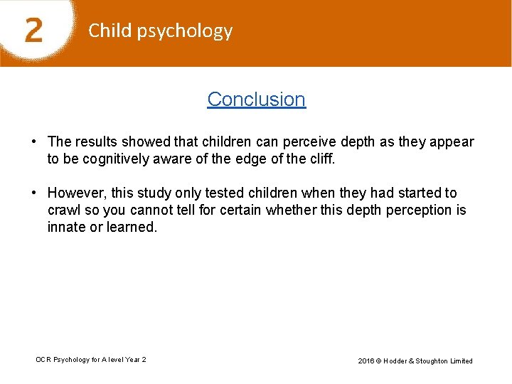 Child psychology Conclusion • The results showed that children can perceive depth as they