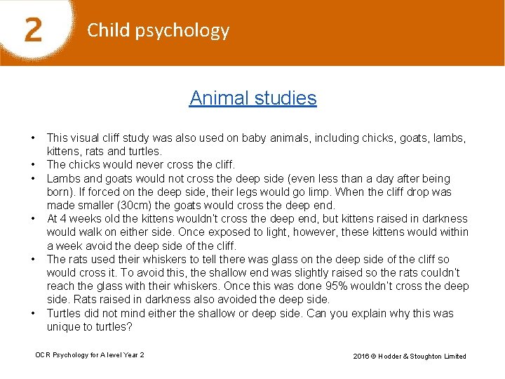 Child psychology Animal studies • • • This visual cliff study was also used