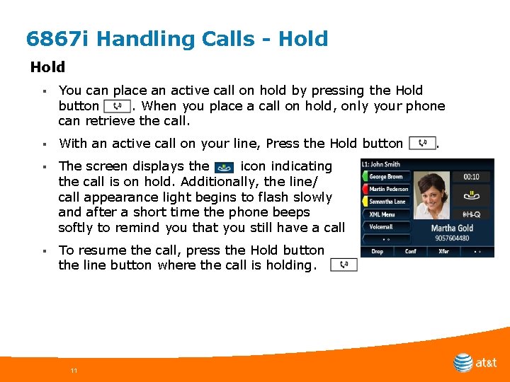 6867 i Handling Calls - Hold § You can place an active call on