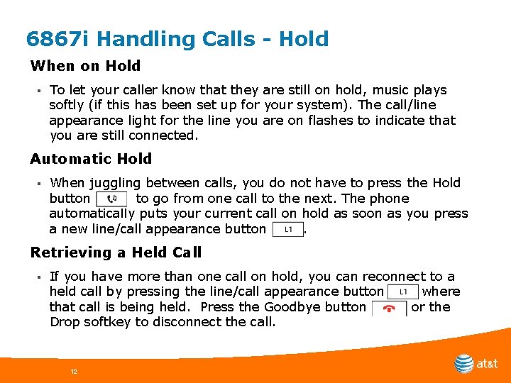 6867 i Handling Calls - Hold When on Hold § To let your caller