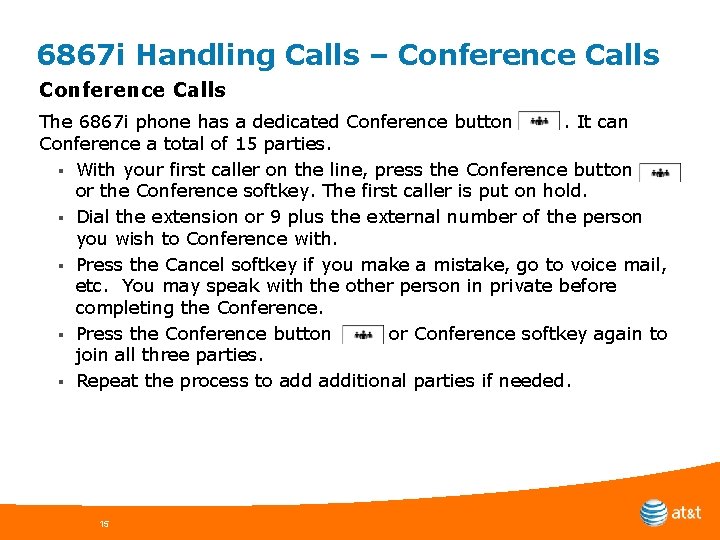 6867 i Handling Calls – Conference Calls The 6867 i phone has a dedicated