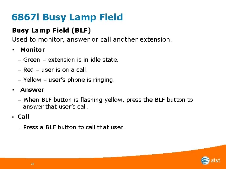 6867 i Busy Lamp Field (BLF) Used to monitor, answer or call another extension.