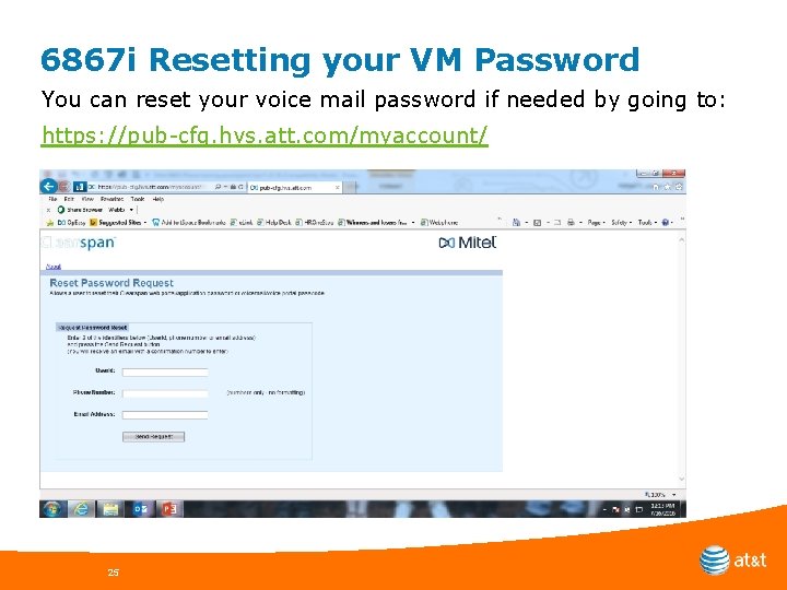 6867 i Resetting your VM Password You can reset your voice mail password if