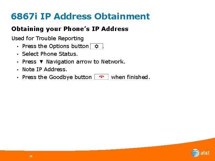 6867 i IP Address Obtainment Obtaining your Phone’s IP Address Used for Trouble Reporting