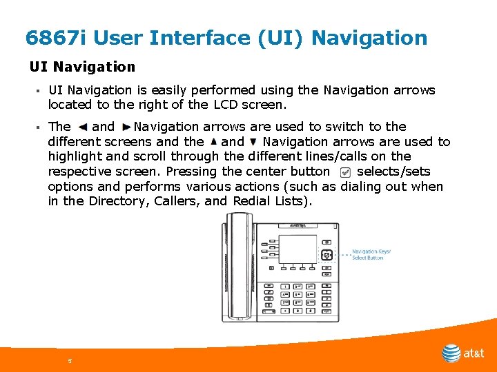 6867 i User Interface (UI) Navigation UI Navigation § UI Navigation is easily performed