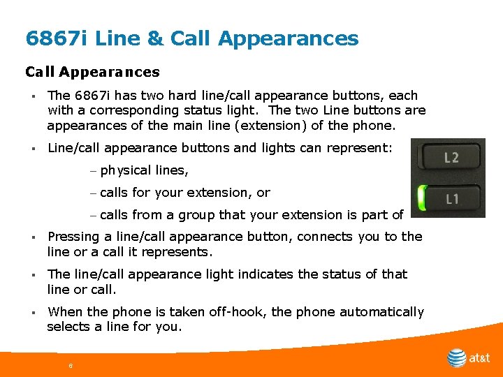 6867 i Line & Call Appearances § The 6867 i has two hard line/call