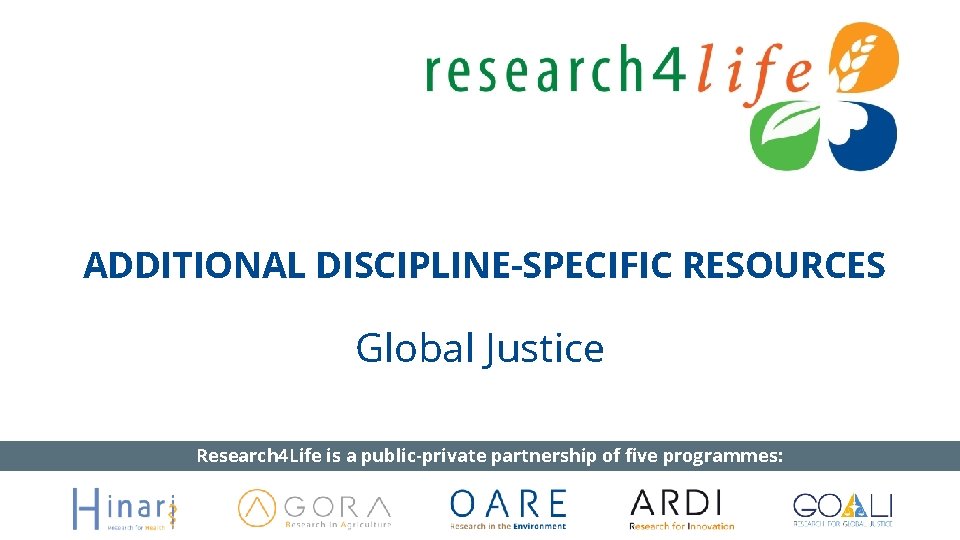 ADDITIONAL DISCIPLINE-SPECIFIC RESOURCES Global Justice Research 4 Life is a public-private partnership of five