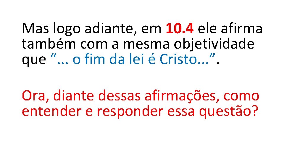 Mas logo adiante, em 10. 4 ele afirma também com a mesma objetividade que