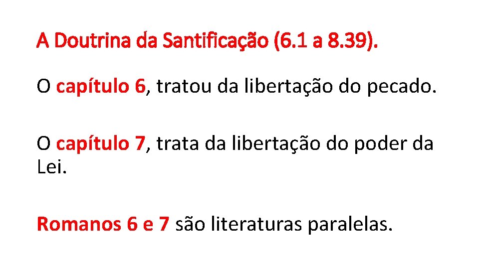 A Doutrina da Santificação (6. 1 a 8. 39). O capítulo 6, tratou da