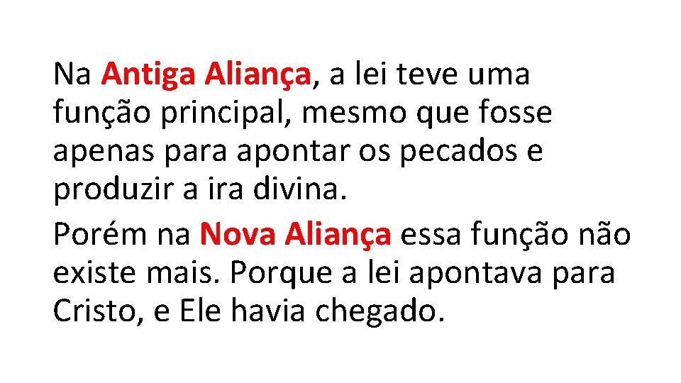 Na Antiga Aliança, a lei teve uma função principal, mesmo que fosse apenas para