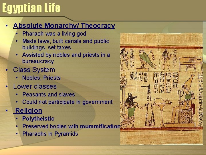 Egyptian Life • Absolute Monarchy/ Theocracy • Pharaoh was a living god • Made Egyptian Life • Absolute Monarchy/ Theocracy • Pharaoh was a living god • Made