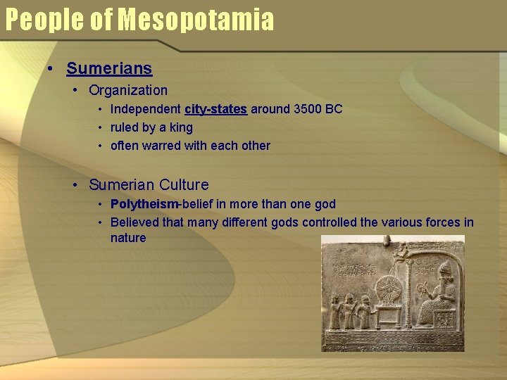 People of Mesopotamia • Sumerians • Organization • Independent city-states around 3500 BC • People of Mesopotamia • Sumerians • Organization • Independent city-states around 3500 BC •