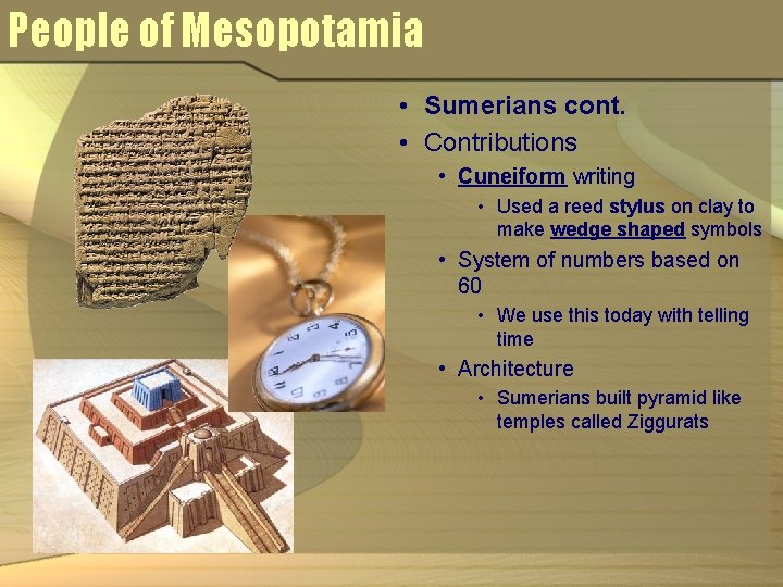 People of Mesopotamia • Sumerians cont. • Contributions • Cuneiform writing • Used a People of Mesopotamia • Sumerians cont. • Contributions • Cuneiform writing • Used a