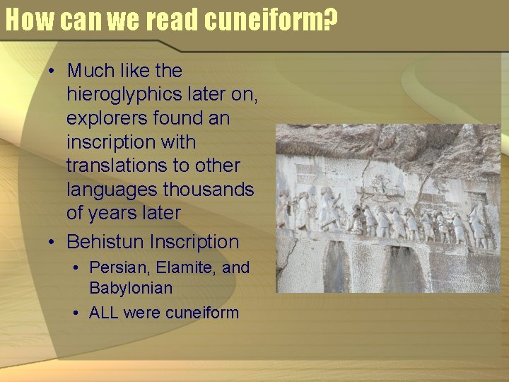 How can we read cuneiform? • Much like the hieroglyphics later on, explorers found How can we read cuneiform? • Much like the hieroglyphics later on, explorers found