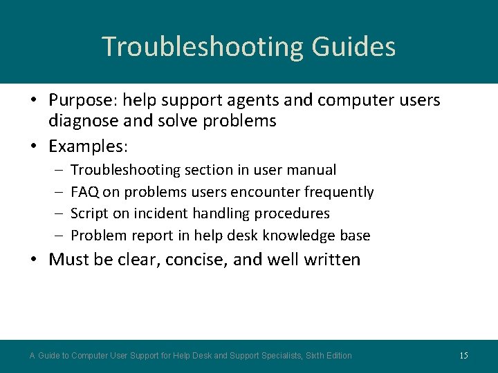 Troubleshooting Guides • Purpose: help support agents and computer users diagnose and solve problems Troubleshooting Guides • Purpose: help support agents and computer users diagnose and solve problems