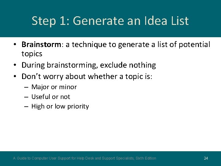 Step 1: Generate an Idea List • Brainstorm: a technique to generate a list Step 1: Generate an Idea List • Brainstorm: a technique to generate a list