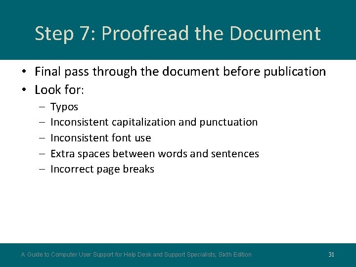 Step 7: Proofread the Document • Final pass through the document before publication • Step 7: Proofread the Document • Final pass through the document before publication •