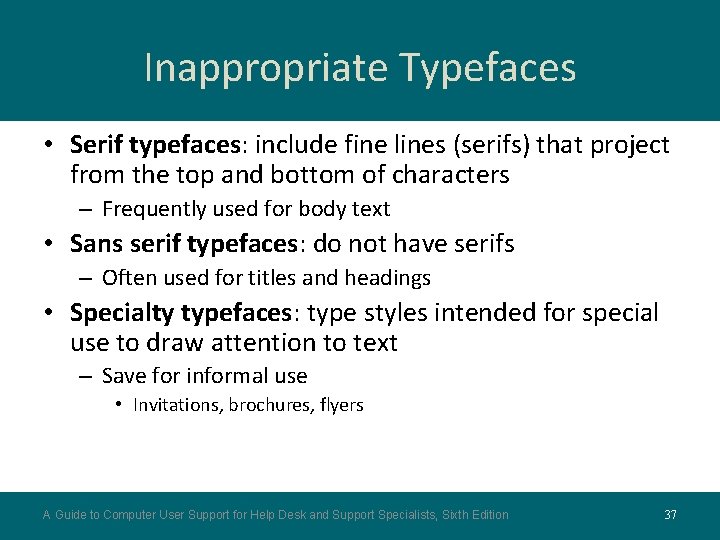 Inappropriate Typefaces • Serif typefaces: include fine lines (serifs) that project from the top Inappropriate Typefaces • Serif typefaces: include fine lines (serifs) that project from the top