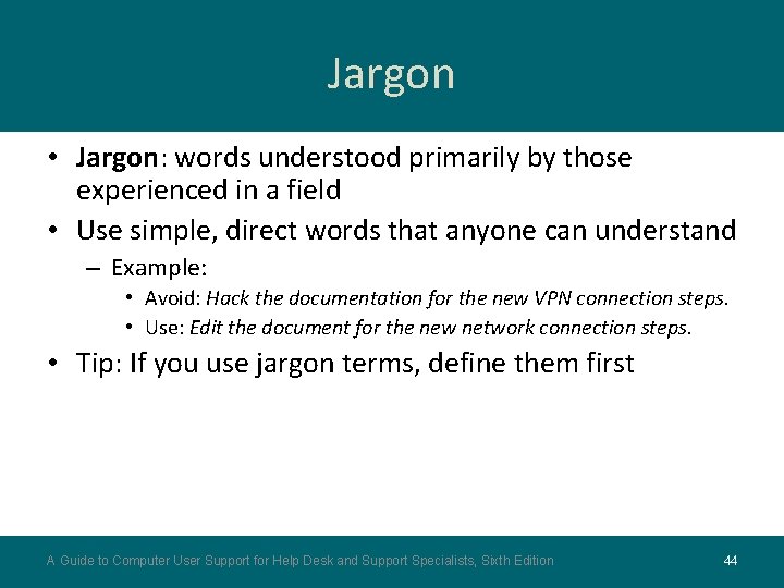 Jargon • Jargon: words understood primarily by those experienced in a field • Use Jargon • Jargon: words understood primarily by those experienced in a field • Use