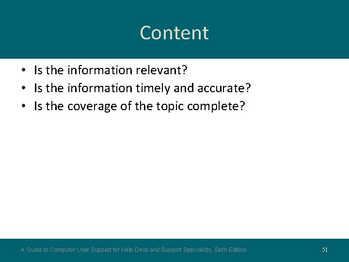 Content • Is the information relevant? • Is the information timely and accurate? • Content • Is the information relevant? • Is the information timely and accurate? •