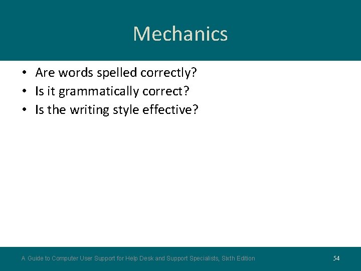 Mechanics • Are words spelled correctly? • Is it grammatically correct? • Is the Mechanics • Are words spelled correctly? • Is it grammatically correct? • Is the