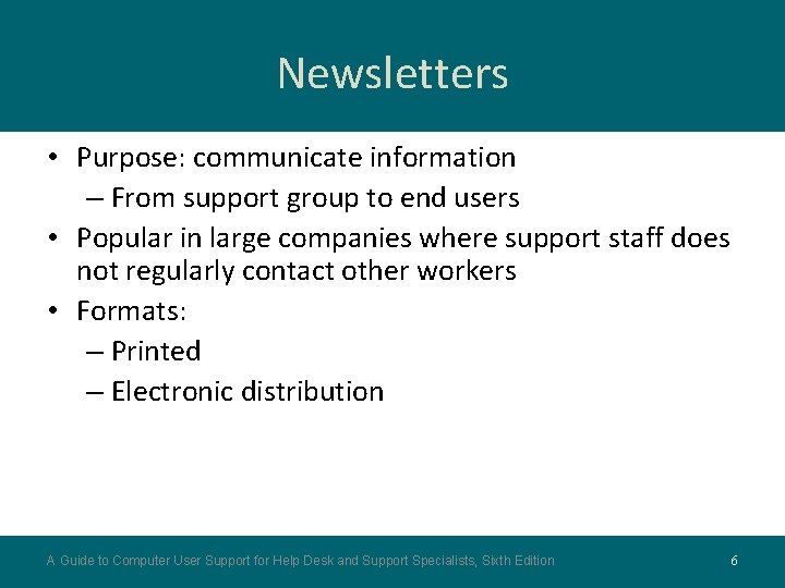 Newsletters • Purpose: communicate information – From support group to end users • Popular Newsletters • Purpose: communicate information – From support group to end users • Popular