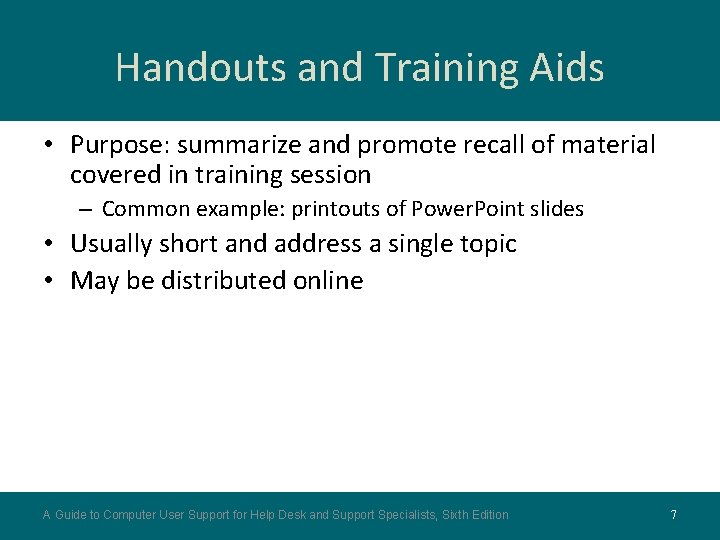 Handouts and Training Aids • Purpose: summarize and promote recall of material covered in Handouts and Training Aids • Purpose: summarize and promote recall of material covered in