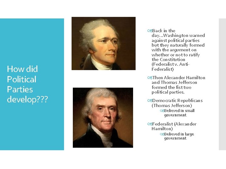 How did Political Parties develop? ? ? Back in the day…Washington warned against political