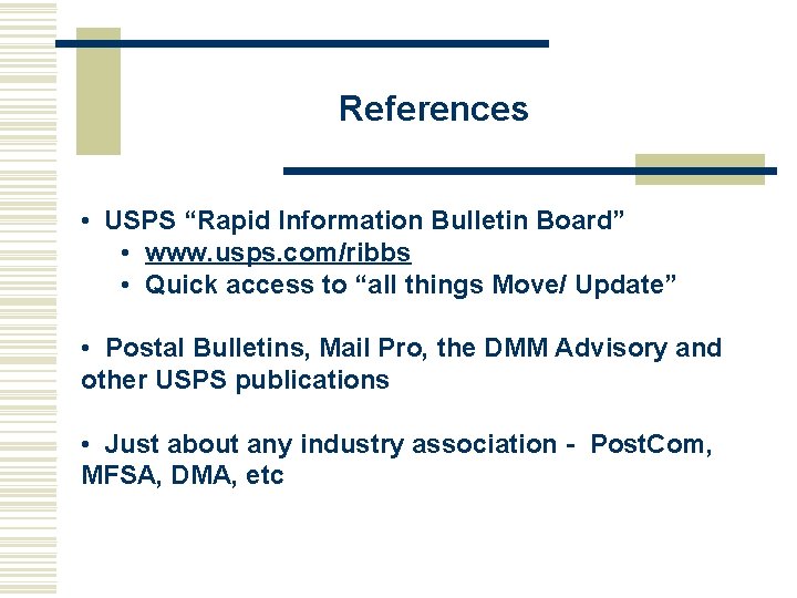 References • USPS “Rapid Information Bulletin Board” • www. usps. com/ribbs • Quick access