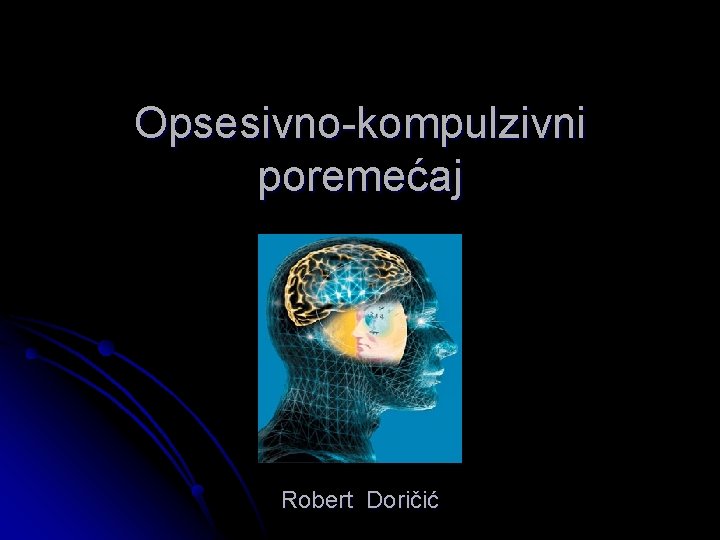 Opsesivno-kompulzivni poremećaj Robert Doričić 