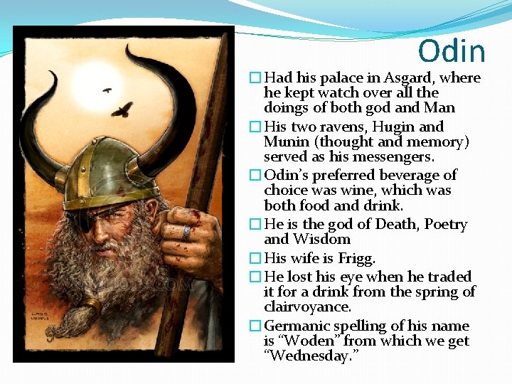 Odin �Had his palace in Asgard, where he kept watch over all the doings