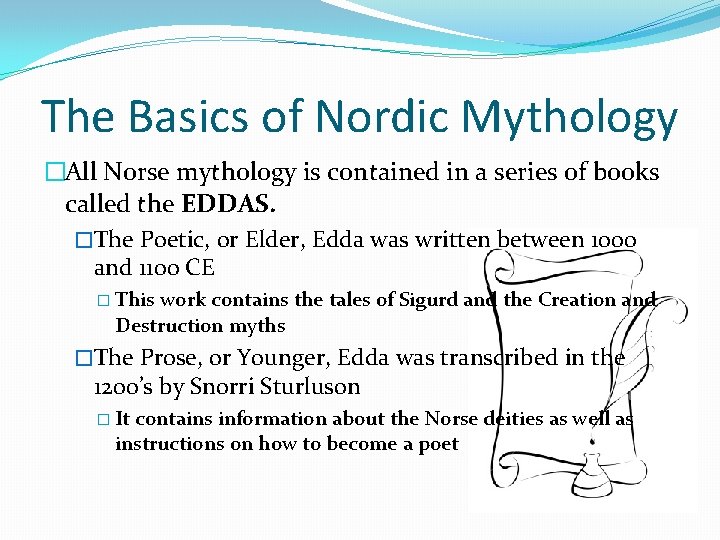 The Basics of Nordic Mythology �All Norse mythology is contained in a series of