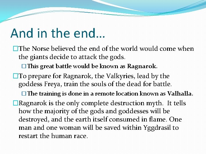And in the end… �The Norse believed the end of the world would come