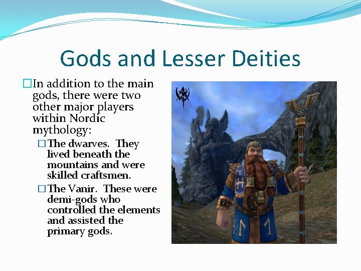 Gods and Lesser Deities �In addition to the main gods, there were two other